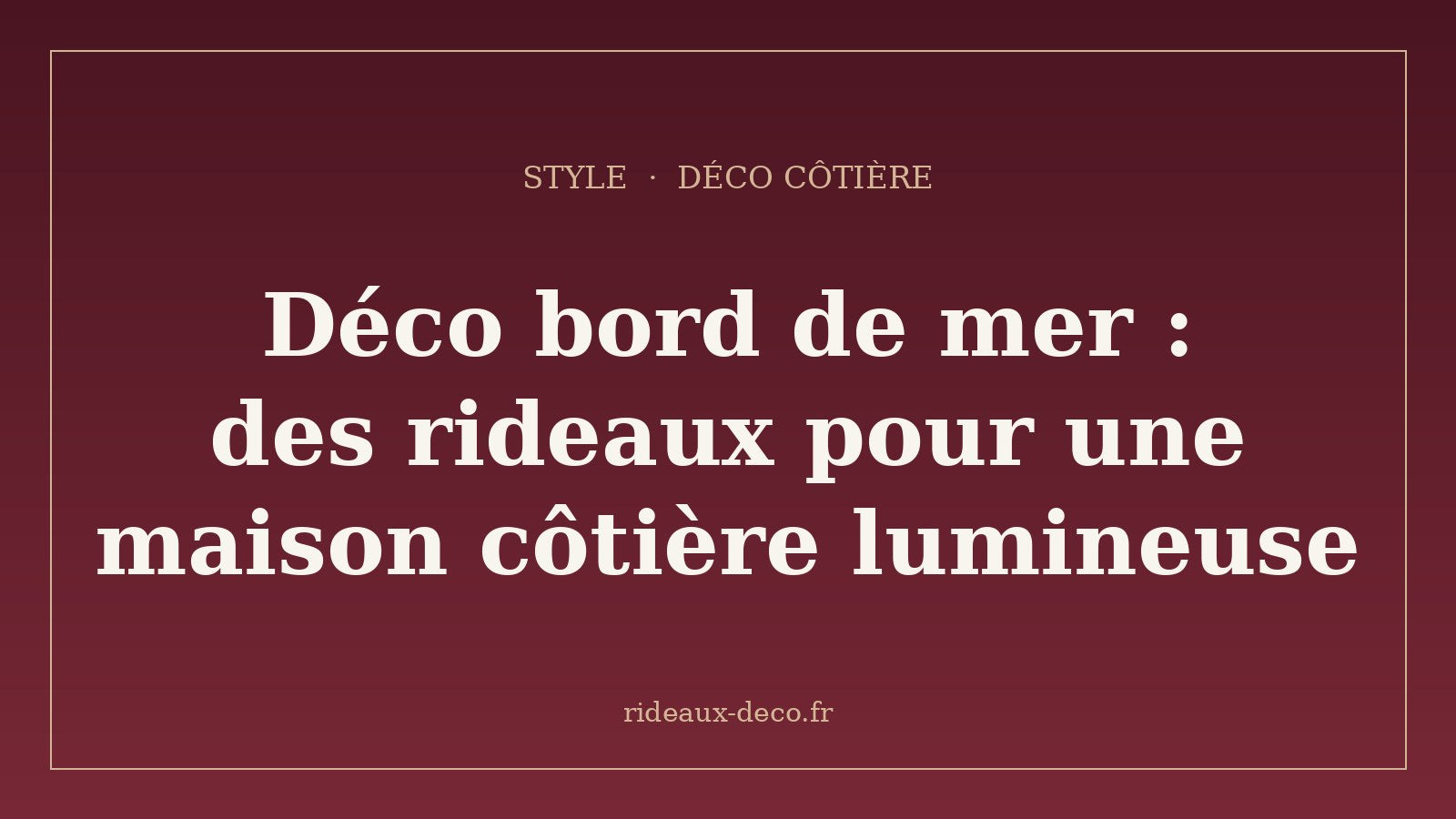 Déco bord de mer : des rideaux pour une maison côtière lumineuse