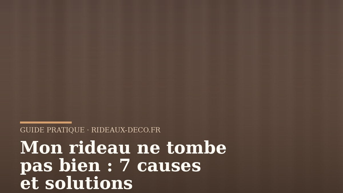 Rideau au tombé impeccable devant une fenêtre - guide des causes et solutions