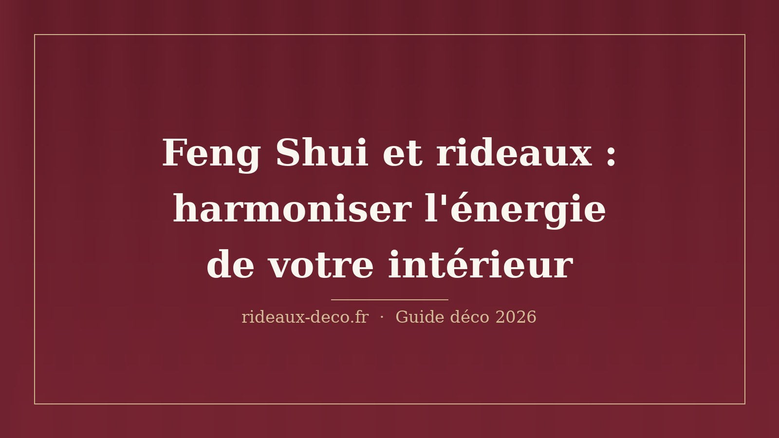 Feng Shui et rideaux : harmoniser l'énergie de votre intérieur