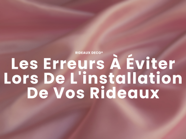 Les Erreurs À Éviter Lors De L'installation De Vos Rideaux Rideaux Deco
