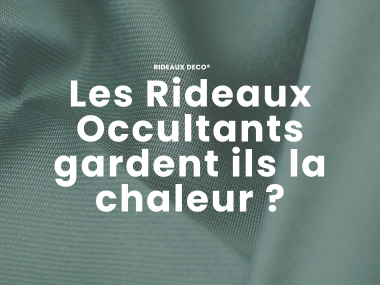 Les Rideaux Occultans gardent ils la chaleur ? Rideaux Deco