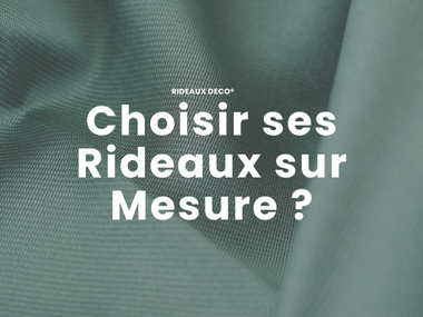 Comment choisir des rideaux sur mesure? Rideaux-deco.fr vous propose un large choix