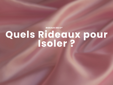 Quel type de rideau pour isoler ? Rideaux Deco