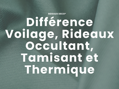 Rideaux : Occultant, tamisant, thermique ou voilage ?