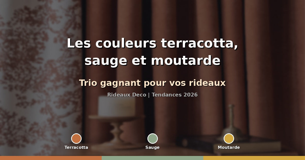 Les couleurs terracotta, sauge et moutarde : trio gagnant pour vos rideaux