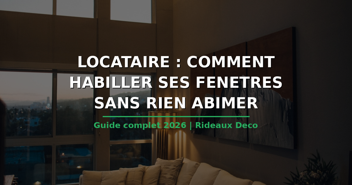 Locataire : comment habiller ses fenetres sans rien abimer