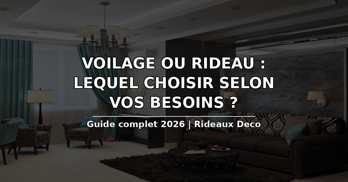 Voilage ou rideau lequel choisir guide comparatif complet 2026 Rideaux Deco